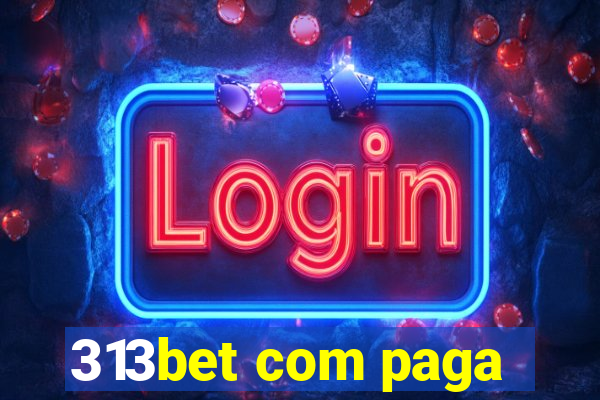 313bet com paga